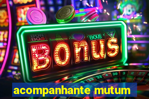 acompanhante mutum
